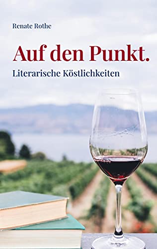 Auf den Punkt.: Literarische Köstlichkeiten