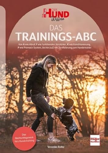 Das Trainings-ABC: Das Nachschlagewerk fürs Hundetraining (DER HUND Wissen) von Müller Rüschlikon