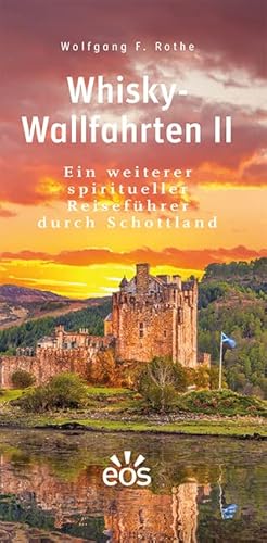 Whisky-Wallfahrten II: Ein weiterer spiritueller Reiseführer durch Schottland von Eos Verlag U. Druck