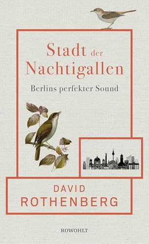 Stadt der Nachtigallen: Berlins perfekter Sound