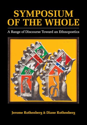 Symposium of the Whole: A Range of Discourse Toward an Ethnopoetics von University of California Press