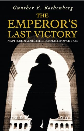 The Emperor's Last Victory: Napoleon and the Battle of Wagram (Cassell) von W&N
