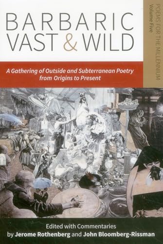Barbaric Vast & Wild: A Gathering of Outside & Subterranean Poetry from Origins to Present: Poems for the Millennium: A Gathering of Outside & ... to Present: Poems for the Millennium, Vol. 5 von Black Widow Press