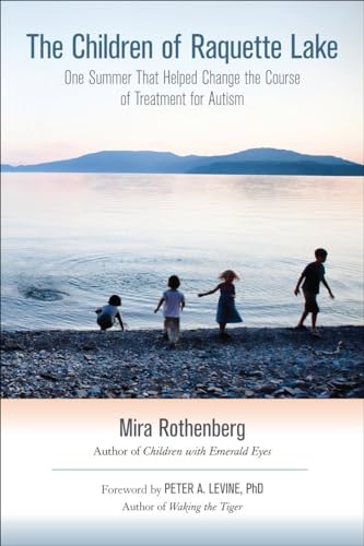 The Children of Raquette Lake: One Summer That Helped Change the Course of Treatment for Autism