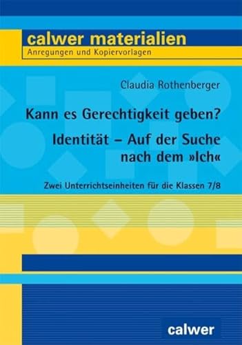 Kann es Gerechtigkeit geben? & Identität – Auf der Suche nach dem „Ich“: Zwei Unterrichtseinheiten für die Klassen 7/8: Bausteine für zwei ... Anregungen und Kopiervorlagen)