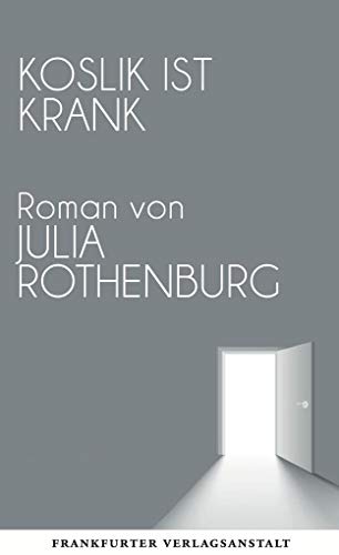 Koslik ist krank: Roman (Debütromane in der FVA) von Frankfurter Verlagsanstalt,