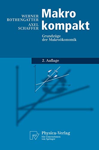 Makro kompakt: Grundzüge der Makroökonomik (Physica-Lehrbuch)