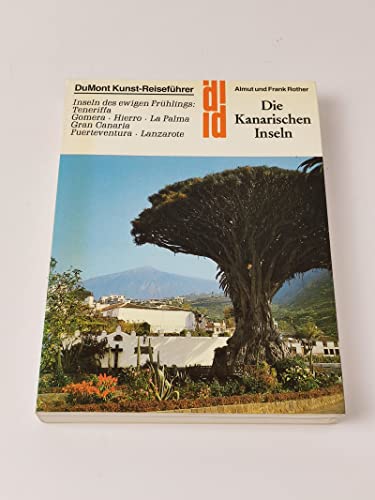Die Kanarischen Inseln: Inseln des ewigen Frühlings: Teneriffa, Gomera, Hierro, La Palma, Gran Canaria, Fuerteventura, Lanzarote (DuMont Kunst-Reiseführer)