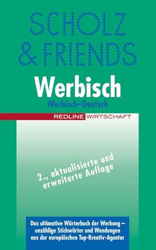 Werbisch-Deutsch: Das ultimative Wörterbuch der Werbung - unzählige Stichworte und Wendungen in einer Richtung Werbisch-Deutsch: Das ultimative Wörterbuch der Werbung - unzählige Stichworte und Wendungen in einer Richtung