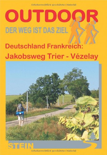 Deutschland Frankreich: Jakobsweg Trier - Vézelay (OutdoorHandbuch)