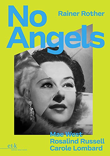No Angels: Mae West, Rosalind Russell & Carole Lombard von edition text + kritik