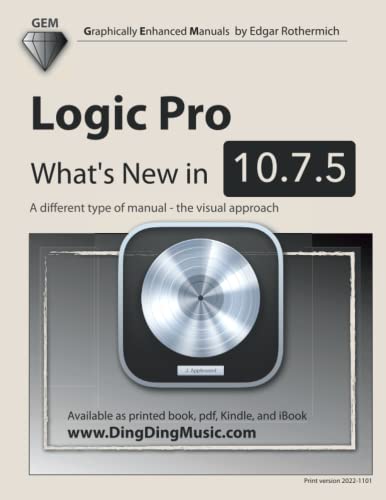 Logic Pro - What's New in 10.7.5: A different type of manual - the visual approach von Independently published