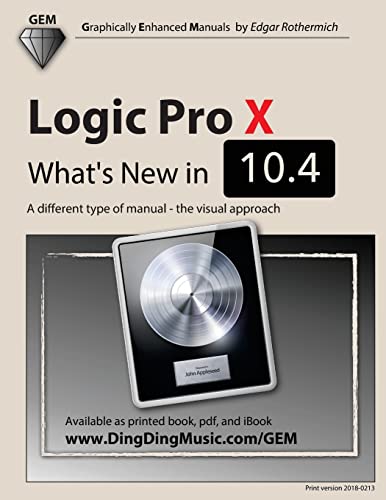 Logic Pro X - What's New in 10.4: A different type of manual - the visual approach von CREATESPACE