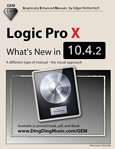 Logic Pro X - What's New in 10.4.2: A different type of manual - the visual approach von Createspace Independent Publishing Platform