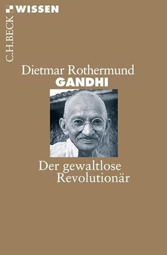 Gandhi: Der gewaltlose Revolutionär (Beck'sche Reihe)