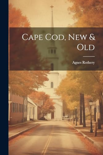 Cape Cod, New & Old von Legare Street Press