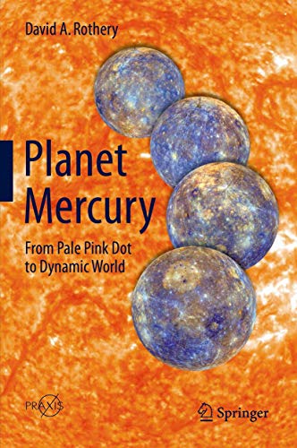 Planet Mercury: From Pale Pink Dot to Dynamic World (Springer Praxis Books) von Springer