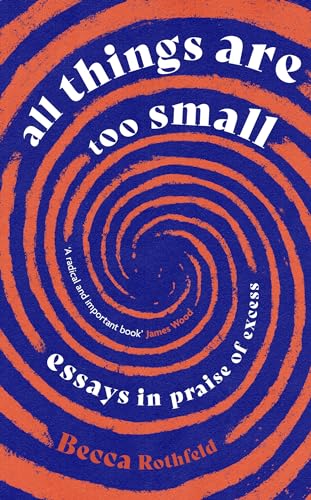 All Things Are Too Small: Essays in Praise of Excess von Virago