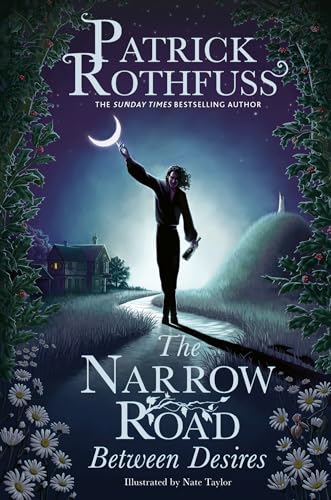 The Narrow Road Between Desires: A Kingkiller Chronicle Novella (The kingkiller chronicle) The Narrow Road Between Desires: A Kingkiller Chronicle Novella (The kingkiller chronicle)