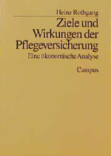 Ziele und Wirkungen der Pflegeversicherung: Eine ökonomische Analyse (Schriften des Zentrums für Sozialpolitik, Bremen)