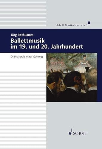 Ballettmusik im 19. und 20. Jahrhundert: Dramaturgie einer Gattung (Musikwissenschaft)