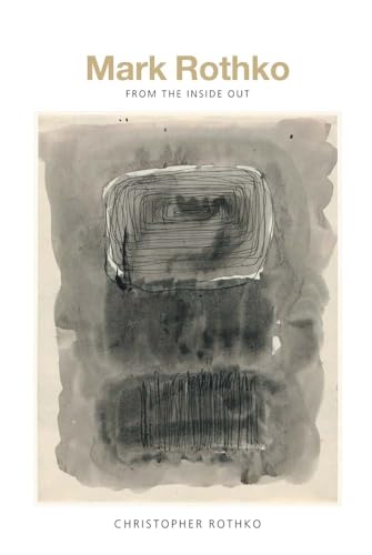 Mark Rothko: From the Inside Out von Yale University Press