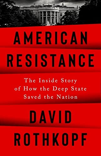 American Resistance: The Inside Story of How the Deep State Saved the Nation