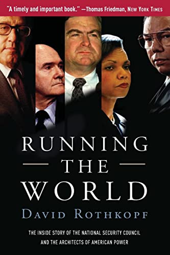 Running The World: The Inside Story of the National Security Council and the Architects of American Power