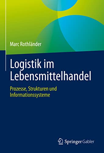 Logistik im Lebensmittelhandel: Prozesse, Strukturen und Informationssysteme von Springer Gabler