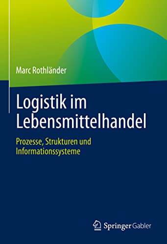 Logistik im Lebensmittelhandel: Prozesse, Strukturen und Informationssysteme