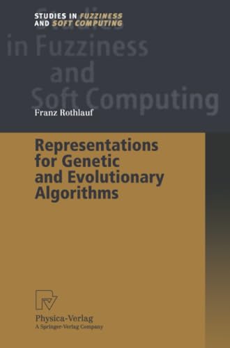 Representations for Genetic and Evolutionary Algorithms (Studies in Fuzziness and Soft Computing, Band 104) von Physica