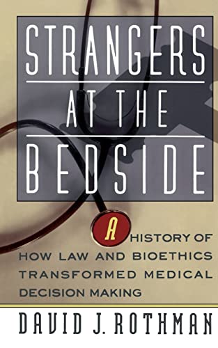 Strangers At The Bedside: A History Of How Law And Bioethics Transformed Medical Decision Making von Basic Books