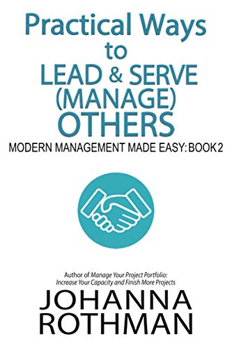 Practical Ways to Lead & Serve (Manage) Others: Modern Management Made Easy, Book 2 von Practical Ink