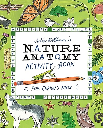 Julia Rothman's Nature Anatomy Activity Book: Match-Ups, Word Puzzles, Quizzes, Mazes, Projects, Secret Codes + Lots More von Workman Publishing