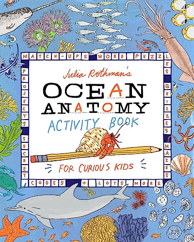 Julia Rothman's Ocean Anatomy Activity Book: Match-Ups, Word Puzzles, Quizzes, Mazes, Projects, Secret Codes + Lots More von Workman Publishing