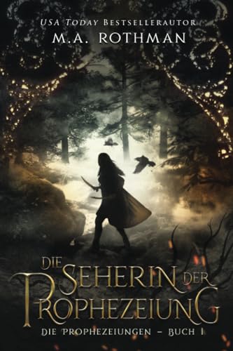 Die Seherin der Prophezeiung: Ein epischer Fantasy-Roman (Die Prophezeiungen, Band 1) Die Seherin der Prophezeiung: Ein epischer Fantasy-Roman (Die Prophezeiungen, Band 1)