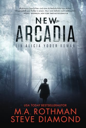 New Arcadia: ein Technothriller (Ein Alicia Yoder Roman, Band 2)