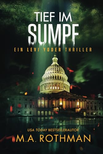 Tief im Sumpf: Ein Mafia-Thriller (Ein Levi Yoder Thriller, Band 4)