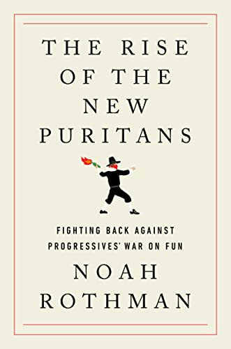 The Rise of the New Puritans: Fighting Back Against Progressives' War on Fun von Broadside Books