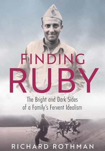 Finding Ruby: The Bright and Dark Sides of a Family's Fervent Idealism von Richard Rothman