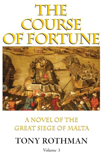 The Course of Fortune-A Novel of the Great Siege of Malta Vol. 3 von iBooks