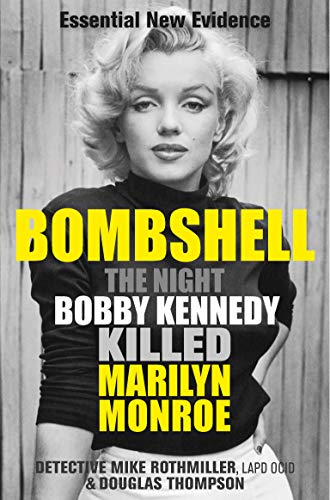 Bombshell: The Night Bobby Kennedy Killed Marilyn Monroe von Ad Lib Publishers Ltd