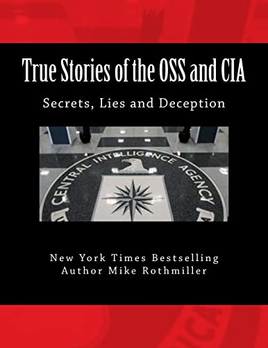 True Stories of the OSS and CIA: Formation of the OSS and CIA and their secret missions. These classified stories are told by the CIA von Createspace Independent Publishing Platform