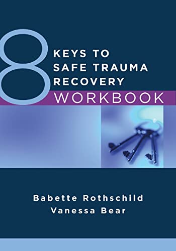 8 Keys to Safe Trauma Recovery (8 Keys to Mental Health, Band 0) von WW Norton & Co