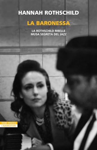 La baronessa. La Rothschild ribelle musa segreta jazz (I narratori delle tavole) von Neri Pozza