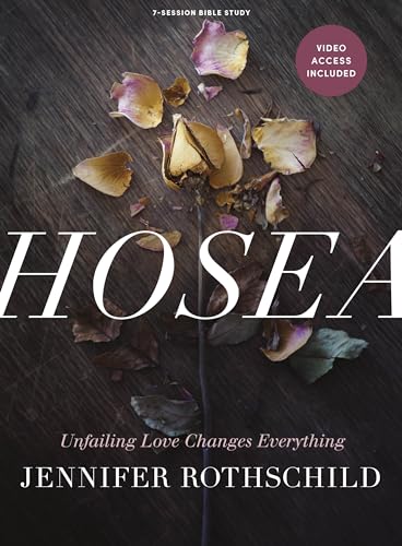 Hosea - Bible Study Book with Video Access: Unfailing Love Changes Everything