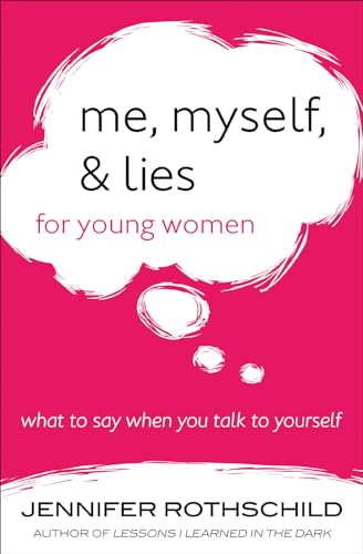 Me, Myself, and Lies for Young Women: What to Say When You Talk to Yourself von Harvest House Publishers