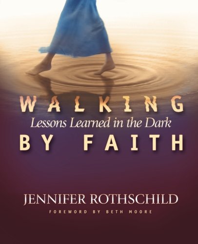 Walking By Faith: Lessons Learned in the Dark