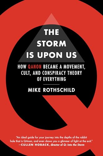 The Storm Is Upon Us: How QAnon Became a Movement, Cult, and Conspiracy Theory of Everything