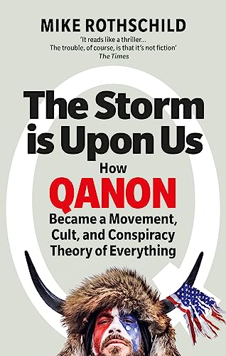 The Storm is Upon Us: How QAnon Became a Movement, Cult, and Conspiracy Theory of Everything